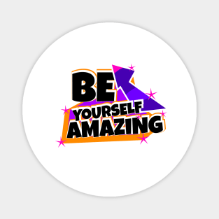 Be Yourself Amazing Magnet